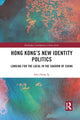 Book cover of: Hong Kong’s New Identity Politics. By: Iam-chong Ip