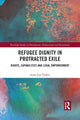 Book cover of: Refugee Dignity in Protracted Exile. By: Anna Purkey