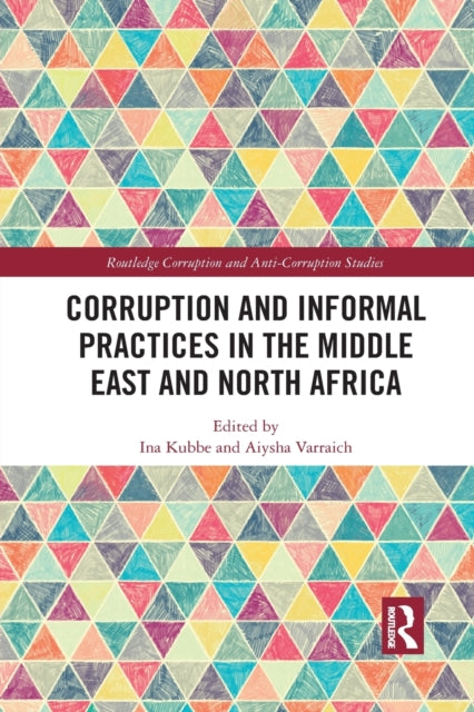 Book cover of: Corruption and Informal Practices in the Middle East and North Africa. By: Ina Kubbe