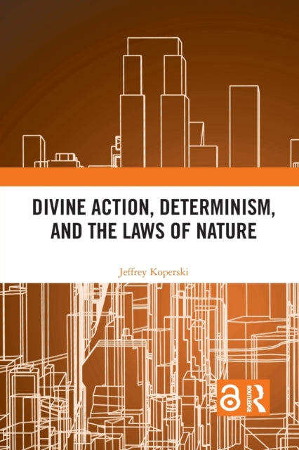 Book cover of: Divine Action, Determinism, and the Laws of Nature. By: Jeffrey Koperski