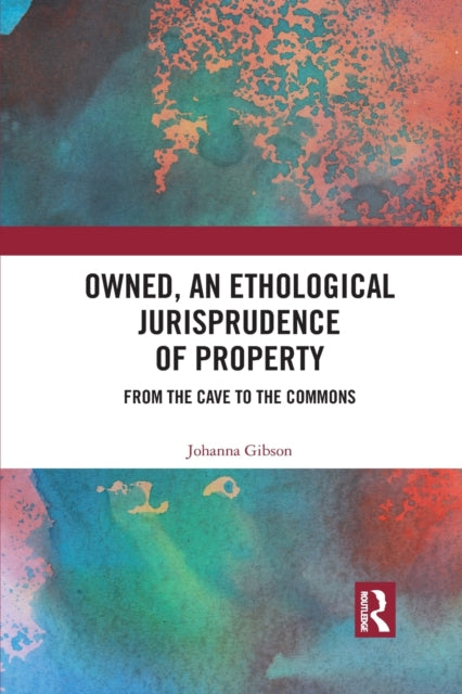 Book cover of: Owned, An Ethological Jurisprudence of Property. By: Johanna Gibson