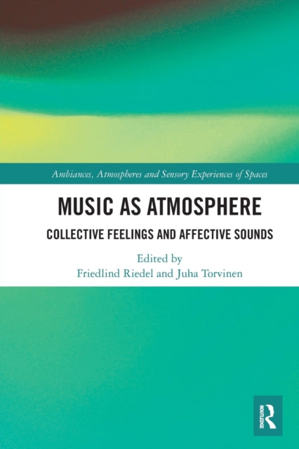 Book cover of: Music as Atmosphere. By: Friedlind Riedel
