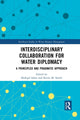 Book cover of: Interdisciplinary Collaboration for Water Diplomacy. By: Shafiqul Islam