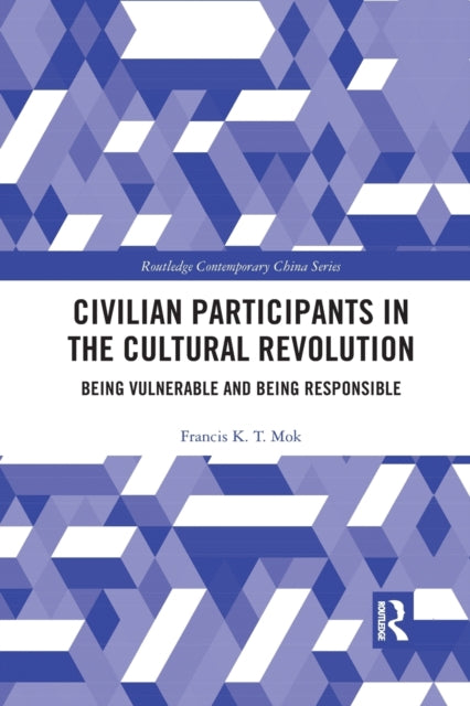 Book cover of: Civilian Participants in the Cultural Revolution. By: Francis K. T. Mok