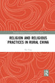 Book cover of: Religion and Religious Practices in Rural China. By: Mu Peng