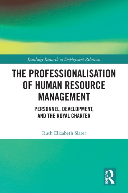 Book cover of: Professionalisation of Human Resource Management. By: Ruth Elizabeth Slater