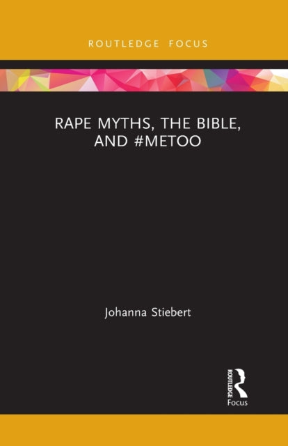 Book cover of: Rape Myths, the Bible, and #MeToo. By: Johanna Stiebert