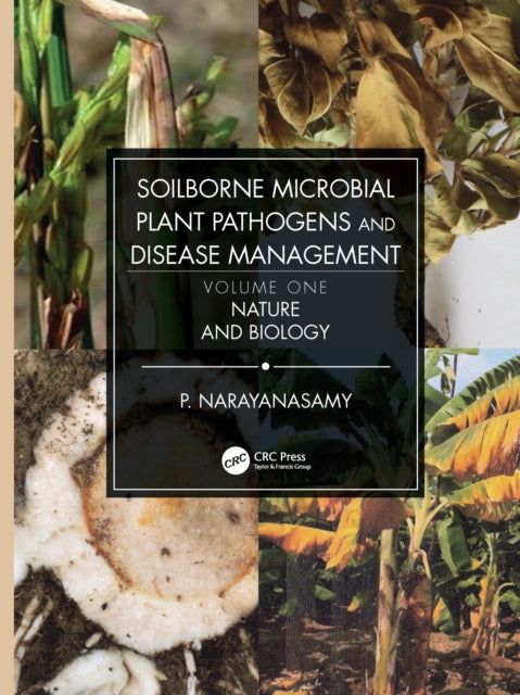 Book cover of: Soilborne Microbial Plant Pathogens and Disease Management, Volume One. By: P. Narayanasamy