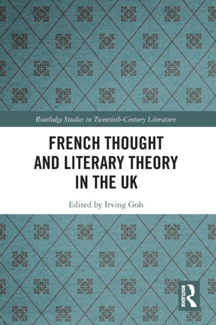 Book cover of: French Thought and Literary Theory in the UK. By: Irving Goh