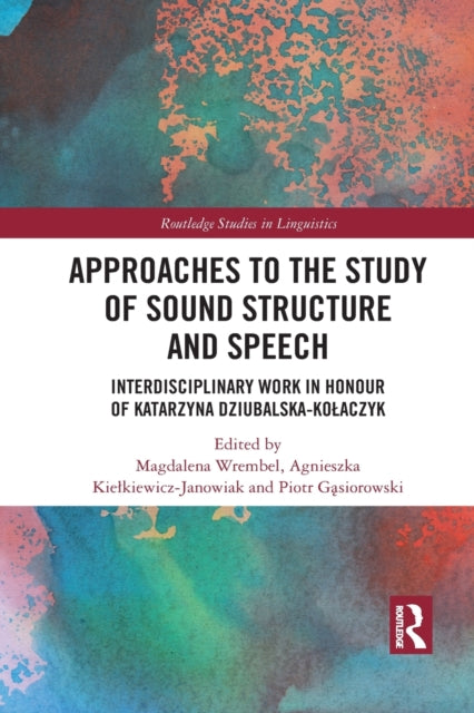 Book cover of: Approaches to the Study of Sound Structure and Speech. By: Katarzyna Dziubalska-Koaczyk