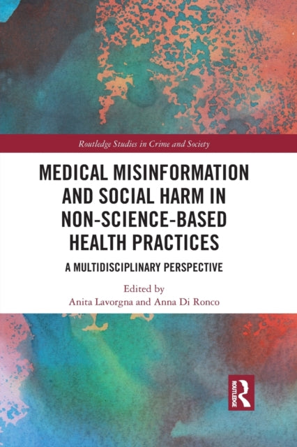 Book cover of: Medical Misinformation and Social Harm in Non-Science Based Health Practices. By: Anita Lavorgna