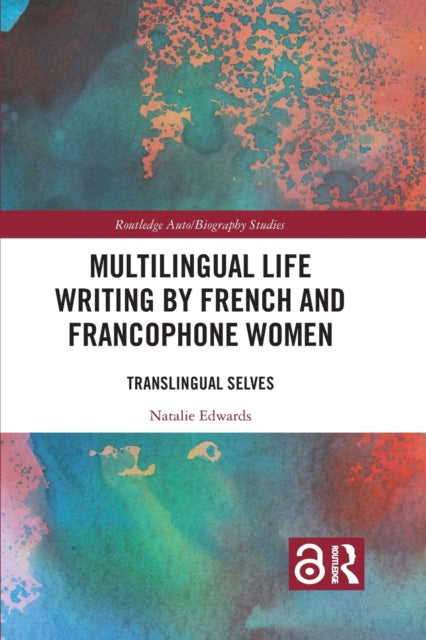 Book cover of: Multilingual Life Writing by French and Francophone Women. By: Natalie Edwards