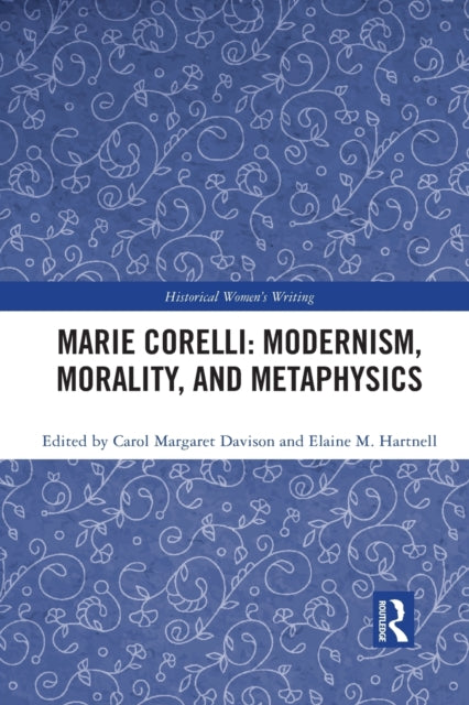 Book cover of: Marie Corelli: Modernism, Morality, and Metaphysics. By: Carol Margaret Davison