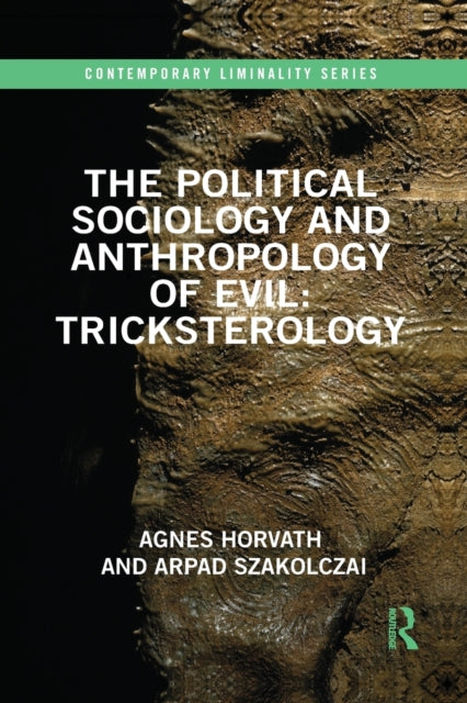 Book cover of: Political Sociology and Anthropology of Evil: Tricksterology. By: Ágnes Horváth