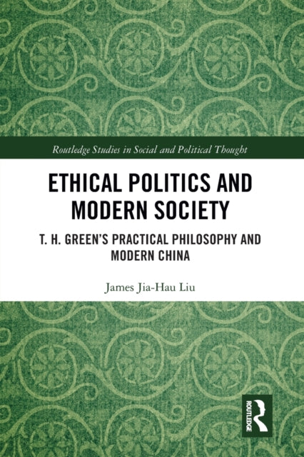 Book cover of: Ethical Politics and Modern Society. By: James Jai-Hau Liu