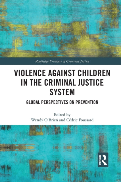 Book cover of: Violence Against Children in the Criminal Justice System. By: Wendy OBrien