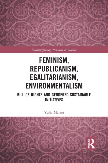 Book cover of: Feminism, Republicanism, Egalitarianism, Environmentalism. By: Yulia Maleta