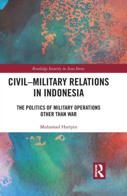 Book cover of: Civil-Military Relations in Indonesia. By: Muhamad Haripin