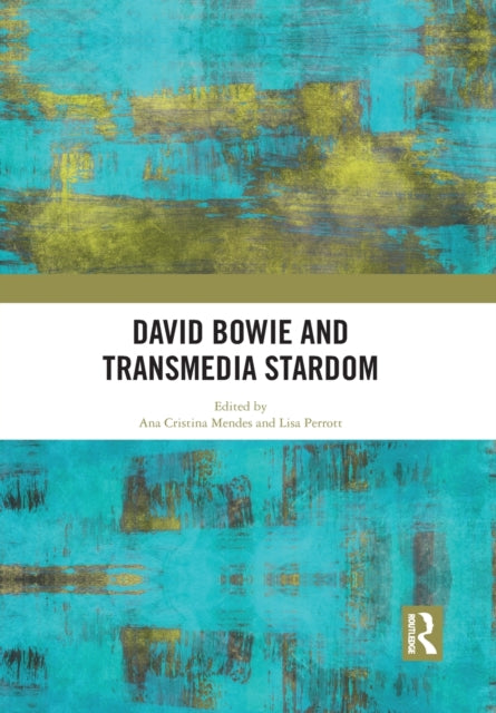 Book cover of: David Bowie and Transmedia Stardom. By: Ana Cristina Mendes