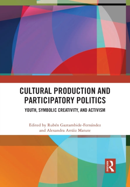 Book cover of: Cultural Production and Participatory Politics. By: Rubén A. Gaztambide-Fernandez
