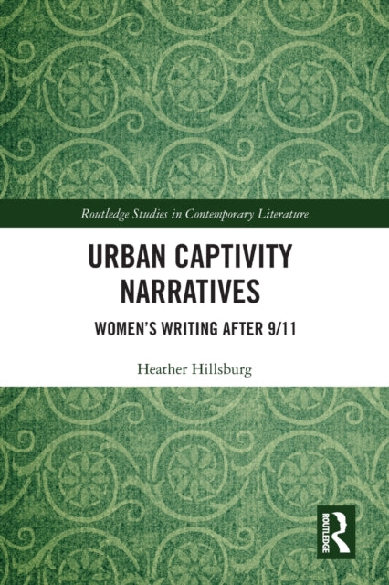 Book cover of: Urban Captivity Narratives. By: Heather Hillsburg