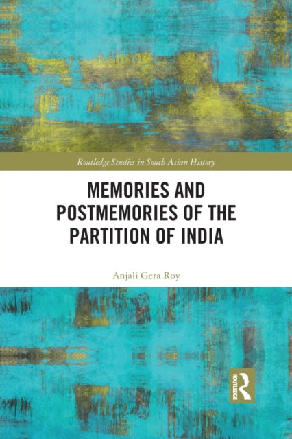 Book cover of: Memories and Postmemories of the Partition of India. By: Anjali Gera Roy