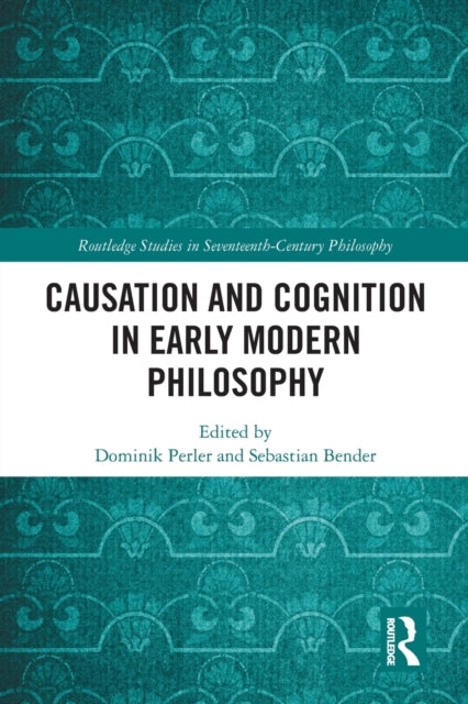 Book cover of: Causation and Cognition in Early Modern Philosophy. By: Dominik Perler