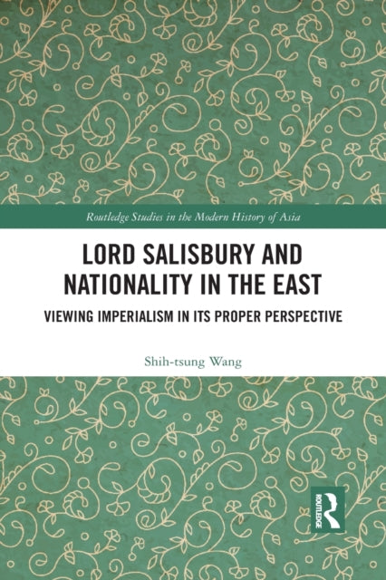 Book cover of: Lord Salisbury and Nationality in the East. By: Shizong Wang