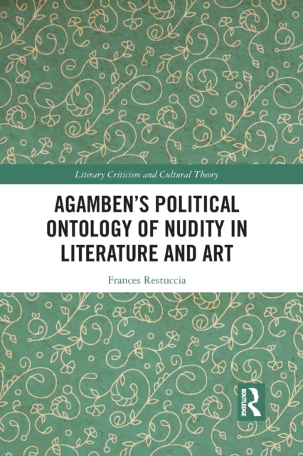 Book cover of: Agamben’s Political Ontology of Nudity in Literature and Art. By: Frances L. Restuccia