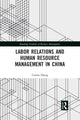 Book cover of: Labor Relations and Human Resource Management in China. By: Connie Zheng