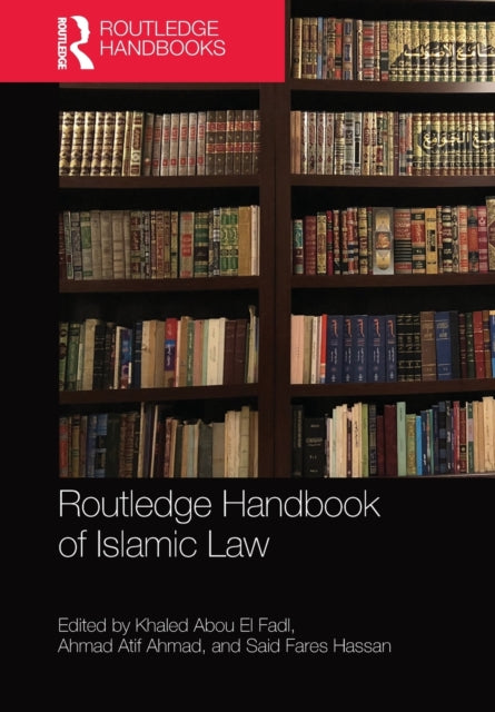 Book cover of: Routledge Handbook of Islamic Law. By: Khaled Abou El Fadl