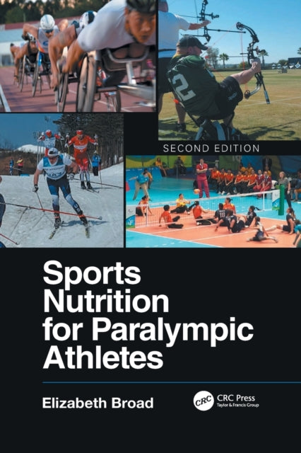 Book cover of: Sports Nutrition for Paralympic Athletes, Second Edition. By: Elizabeth Broad