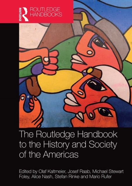 Book cover of: Routledge Handbook to the History and Society of the Americas. By: Olaf Kaltmeier