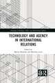 Book cover of: Technology and Agency in International Relations. By: Marijn Hoijtink