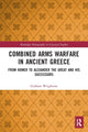 Book cover of: Combined Arms Warfare in Ancient Greece. By: Graham Wrightson