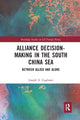 Book cover of: Alliance Decision-Making in the South China Sea. By: Joseph A. Gagliano