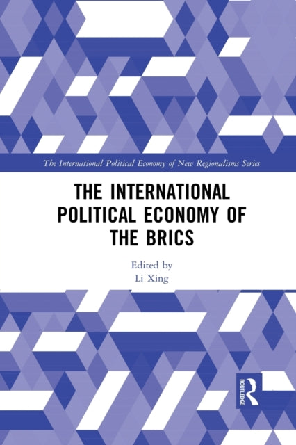 Book cover of: International Political Economy of the BRICS. By: Li Xing