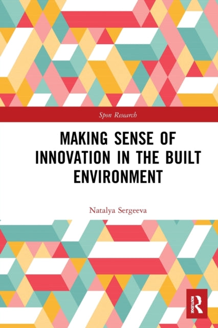 Book cover of: Making Sense of Innovation in the Built Environment. By: Natalya Sergeeva