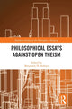 Book cover of: Philosophical Essays Against Open Theism. By: Benjamin H. Arbour