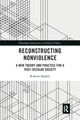 Book cover of: Reconstructing Nonviolence. By: Roberto Baldoli