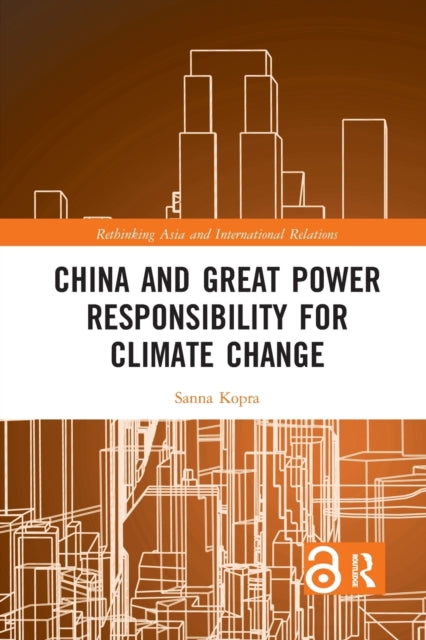 Book cover of: China and Great Power Responsibility for Climate Change. By: Sanna Kopra