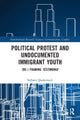 Book cover of: Political Protest and Undocumented Immigrant Youth. By: Stefanie Quakernack