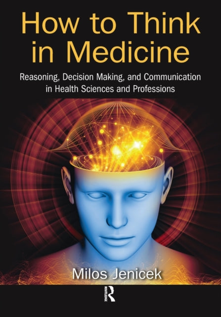 Book cover of: How to Think in Medicine. By: Milos Jenicek