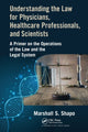 Book cover of: Understanding the Law for Physicians, Healthcare Professionals, and Scientists. By: Marshall S. Shapo