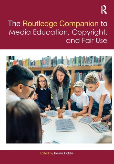 Book cover of: Routledge Companion to Media Education, Copyright, and Fair Use. By: Renee Hobbs