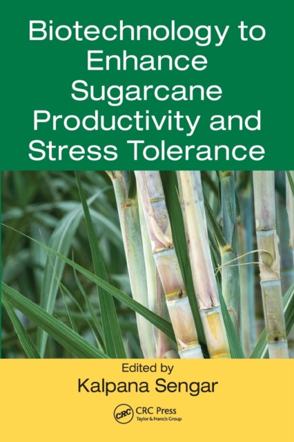Book cover of: Biotechnology to Enhance Sugarcane Productivity and Stress Tolerance. By: Kalpana Sengar