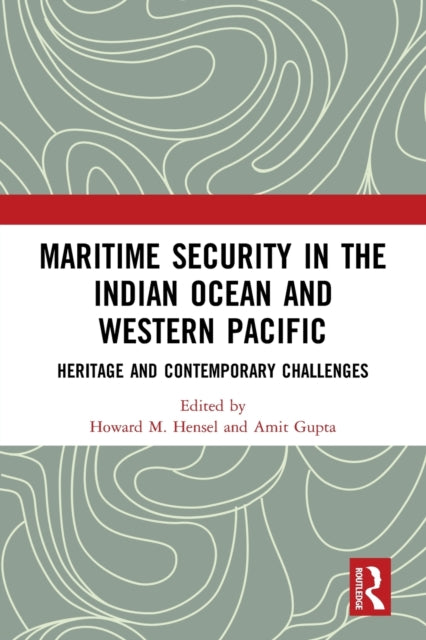 Book cover of: Maritime Security in the Indian Ocean and Western Pacific. By: Howard M. Hensel