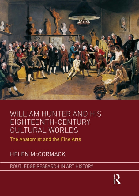 Book cover of: William Hunter and his Eighteenth-Century Cultural Worlds. By: Helen McCormack