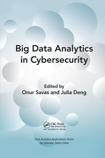 Book cover of: Big Data Analytics in Cybersecurity. By: Onur Savas