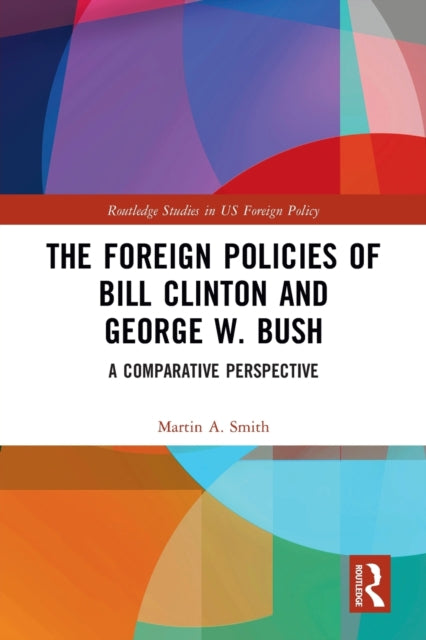 Book cover of: Foreign Policies of Bill Clinton and George W. Bush. By: Martin A. Smith